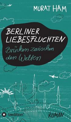 Berliner Liebesfluchten: Brücken zwischen den W... [German] 3849543943 Book Cover