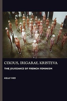 Cixous, Irigaray, Kristeva: The Jouissance of F... 1861711905 Book Cover