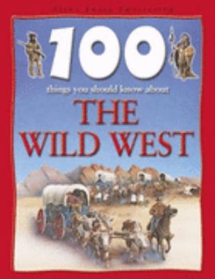 100 Things You Should Know About the Wild West 1842360000 Book Cover