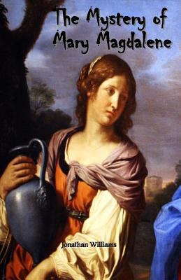 The Mystery of Mary Magdalene 1548425176 Book Cover