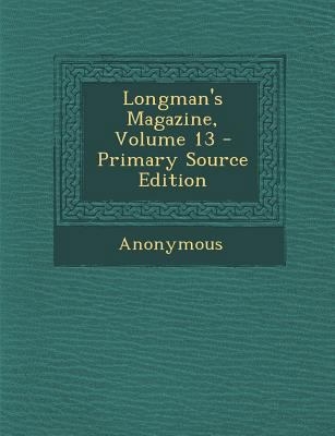 Longman's Magazine, Volume 13 1289998094 Book Cover