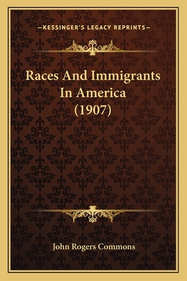 Races And Immigrants In America (1907) 1164903233 Book Cover