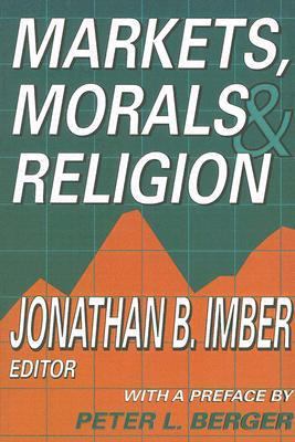 Markets, Morals & Religion 1412806666 Book Cover