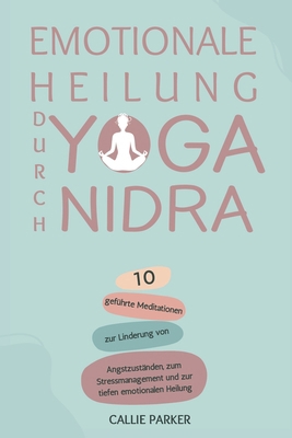 Emotionale Heilung durch Yoga Nidra: 10 geführt... [German] B0DTQ7SWSK Book Cover