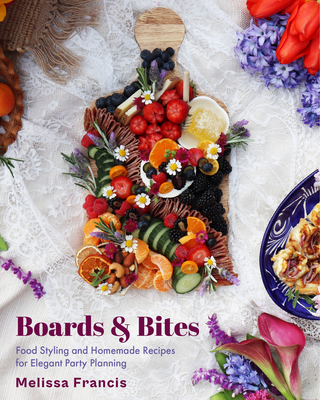 Boards & Bites: Food Styling and Homemade Recip... 1684812569 Book Cover