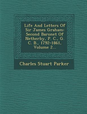 Life And Letters Of Sir James Graham: Second Ba... 1249969794 Book Cover