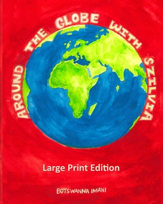 Around the Globe with Szilvia: Large Print Edition B08LNN57FL Book Cover