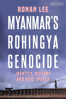 Myanmar's Rohingya Genocide: Identity, History ... 0755602471 Book Cover