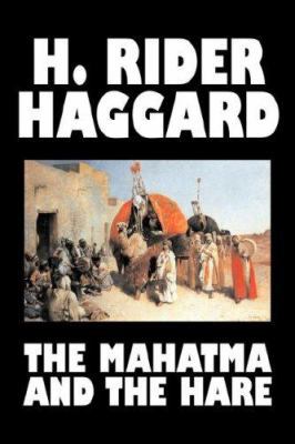 The Mahatma and the Hare by H. Rider Haggard, F... 1603128565 Book Cover
