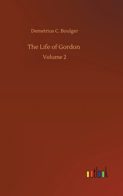 The Life of Gordon: Volume 2 3752374004 Book Cover
