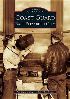 Coast Guard Base Elizabeth City 0738518360 Book Cover