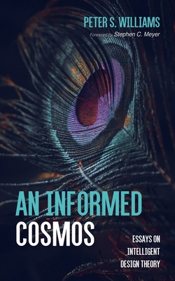 An Informed Cosmos: Essays on Intelligent Desig... 1666702951 Book Cover