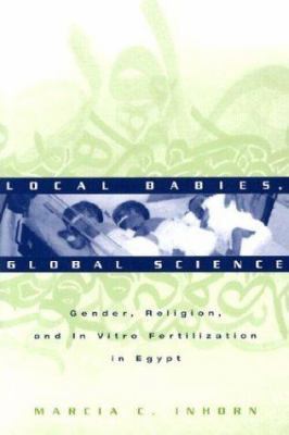 Local Babies, Global Science: Gender, Religion,... 0415944171 Book Cover