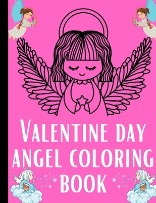 Valentine Day Angel Coloring Book: Coloring boo... B08RC4BP7X Book Cover