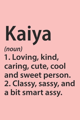 Paperback Kaiya Definition Personalized Name Funny Notebook Gift , notebook for writing, Personalized Name Gift Idea Notebook: Lined Notebook / Journal Gift, ... Gift Idea for Kaiya, Cute, Funny, Gift, Book