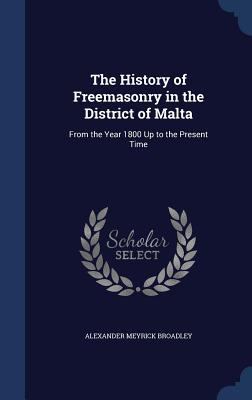 The History of Freemasonry in the District of M... 1298982847 Book Cover