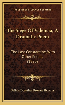 The Siege of Valencia, a Dramatic Poem: The Las... 1165216361 Book Cover