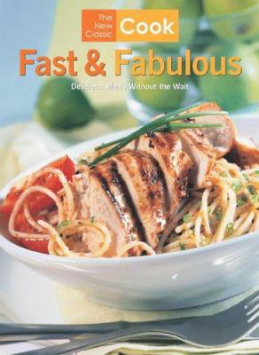 The New Classic Cook: Fast & Fabulous: Deliciou... 1932994300 Book Cover