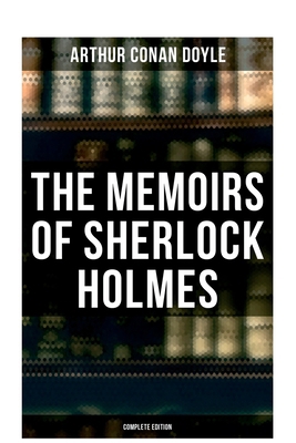 The Memoirs of Sherlock Holmes (Complete Editio... 8027277434 Book Cover