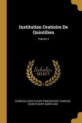 Institution Oratioire De Quintilien; Volume 4 [French] 027022601X Book Cover