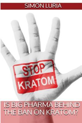 Is Big Pharma Behind The Ban on Kratom? 1537639455 Book Cover