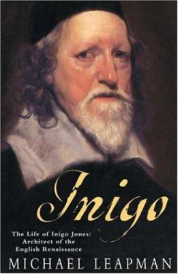 Inigo: The Life of Inigo Jones, Architect of En... 0755310039 Book Cover