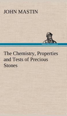 The Chemistry, Properties and Tests of Precious... 3849158004 Book Cover