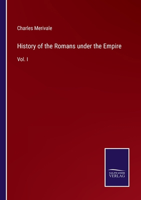 History of the Romans under the Empire: Vol. I 3375000847 Book Cover