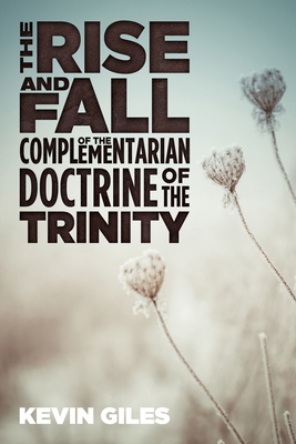 The Rise and Fall of the Complementarian Doctri... 1532618662 Book Cover