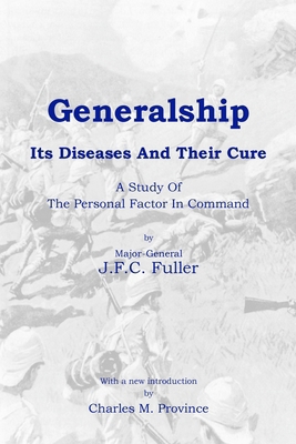 Generalship: Its Diseases and Their Cure: A Stu... 1453785329 Book Cover