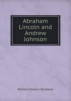 Abraham Lincoln and Andrew Johnson 5518502931 Book Cover