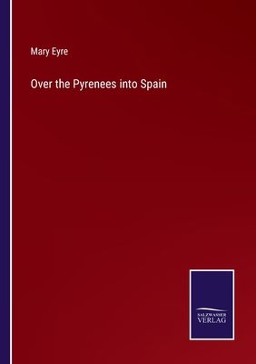 Over the Pyrenees into Spain 3752589248 Book Cover