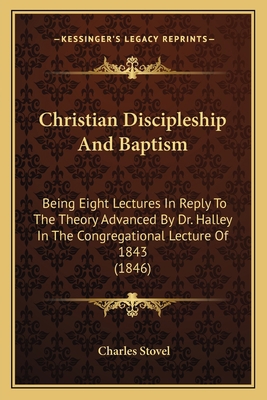 Christian Discipleship And Baptism: Being Eight... 1164604163 Book Cover