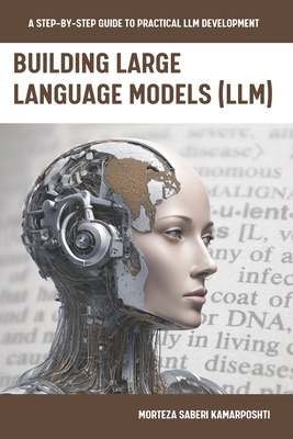 Building Large Language Models (LLM): A Step-by... B0DKMZKBPS Book Cover