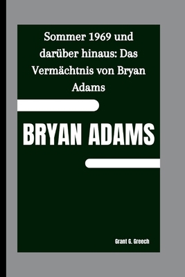Bryan Adams: Sommer 1969 und darüber hinaus: Da... [German] B0FV3GL93V Book Cover
