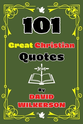 101 Great Christian Quotes By David Wilkerson B0CV1LT7PJ Book Cover