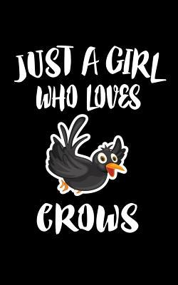 Just A Girl Who Loves Crows: Animal Nature Coll... 1075271002 Book Cover