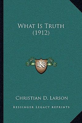 What Is Truth (1912) 1165774623 Book Cover