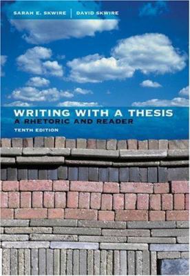 Writing with a Thesis: A Rhetoric and Reader 1413030823 Book Cover