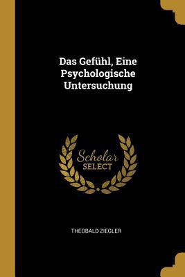 Das Gefühl, Eine Psychologische Untersuchung [German] 0274240211 Book Cover