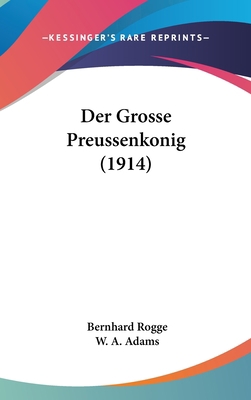 Der Grosse Preussenkonig (1914) [German] 1160509557 Book Cover