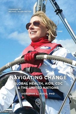 Navigating Change: Global Health, AIDS, CDC and... B0BB35TPKK Book Cover