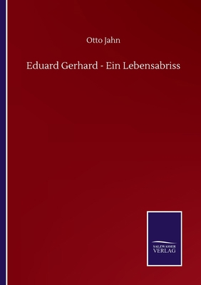 Eduard Gerhard - Ein Lebensabriss [German] 3752516380 Book Cover