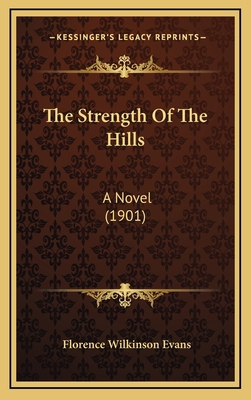 The Strength of the Hills: A Novel (1901) 1164404776 Book Cover