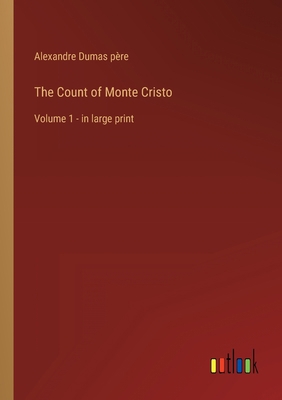 The Count of Monte Cristo: Volume 1 - in large ... 3368309129 Book Cover
