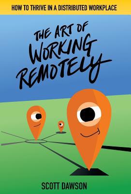 The Art of Working Remotely: How to Thrive in a... 173399131X Book Cover