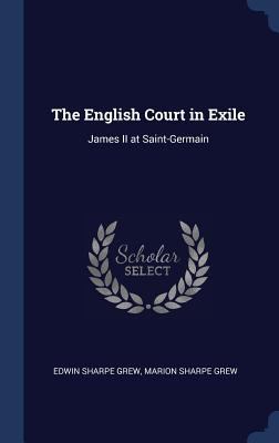 The English Court in Exile: James II at Saint-G... 1340242826 Book Cover