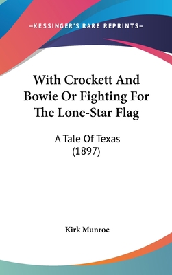 With Crockett And Bowie Or Fighting For The Lon... 0548990182 Book Cover