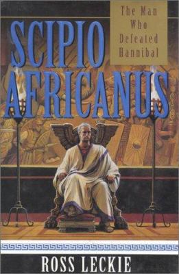 Scipio Africanus: The Man Who Defeated Hannibal 0895264129 Book Cover