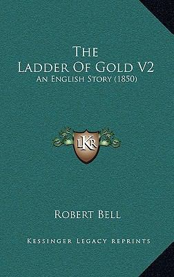The Ladder Of Gold V2: An English Story (1850) 116521489X Book Cover